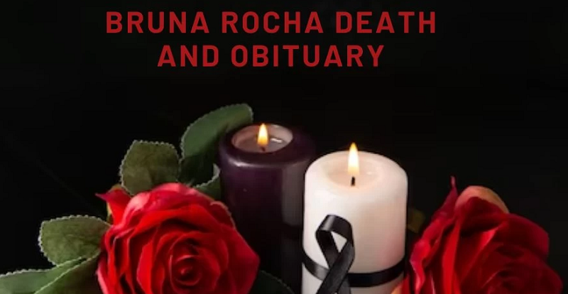 Bruna Rocha Death and Obituary